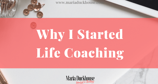 Why I started Life Coaching