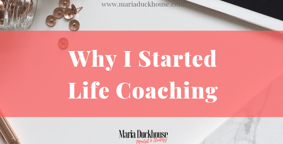 Why I started Life Coaching