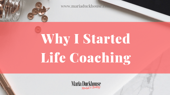 Why I started Life Coaching