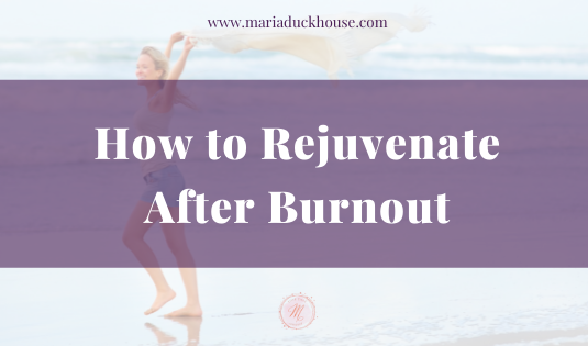 Rejuvenate After Burnout