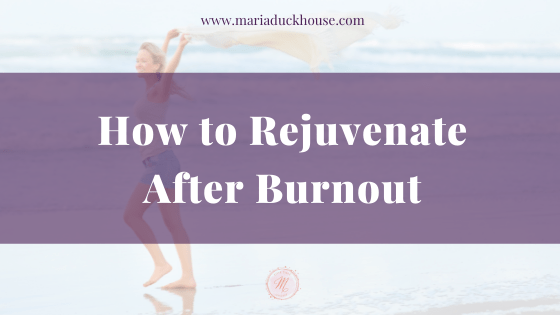 Rejuvenate After Burnout