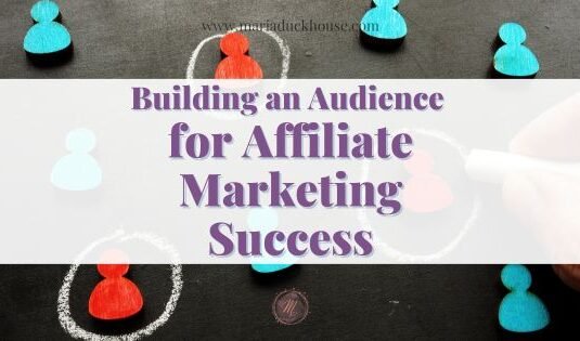 building an audience Affiliate Marketing Success