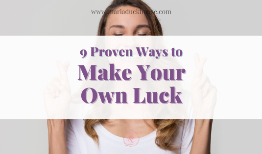 Proven Ways to Make Your Own Luck