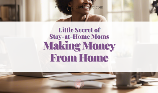 Little Secret of Stay at Home Moms Making Money From Home